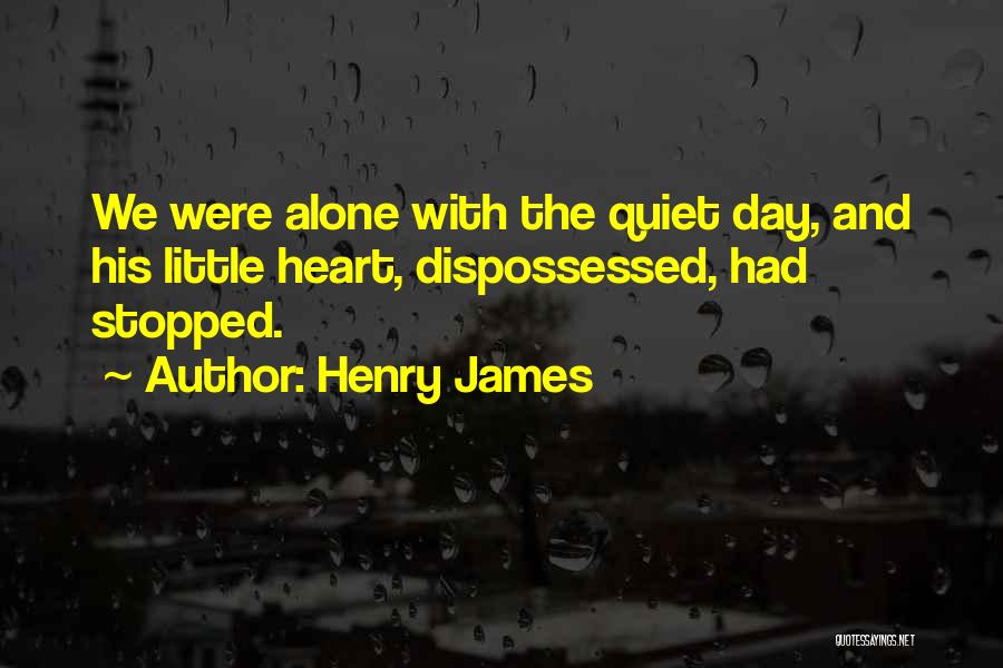 Dispossessed Quotes By Henry James