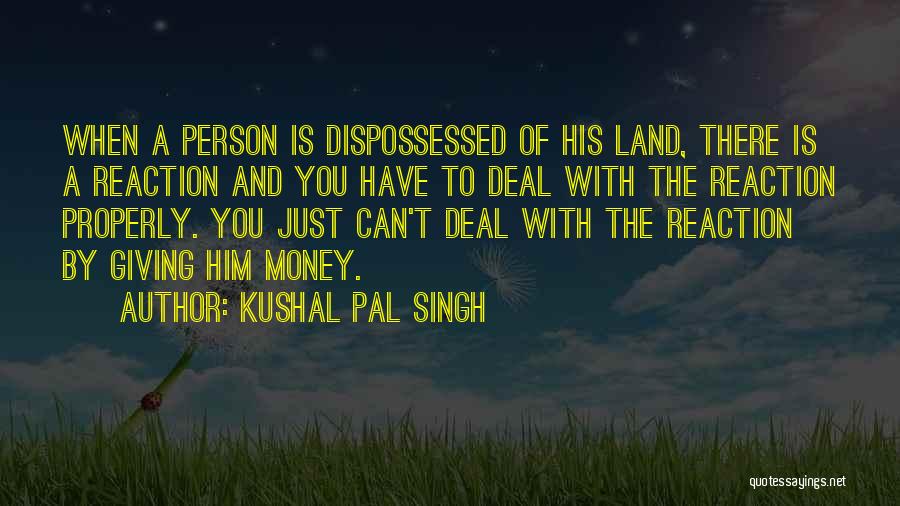 Dispossessed Quotes By Kushal Pal Singh