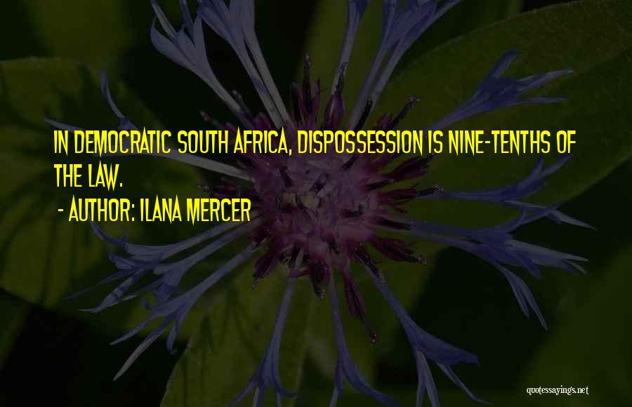 Dispossession Quotes By Ilana Mercer