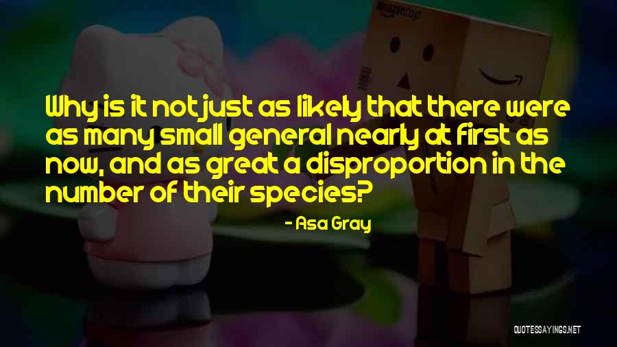Disproportion Quotes By Asa Gray Disproportion Quotes By Asa Gray