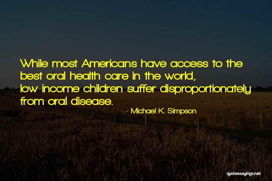 Disproportionately Quotes By Michael K. Simpson Disproportionately Quotes By Michael K. Simpson