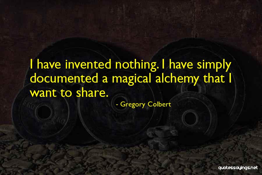 Disproven Scientific Theories Quotes By Gregory Colbert Disproven Scientific Theories Quotes By Gregory Colbert