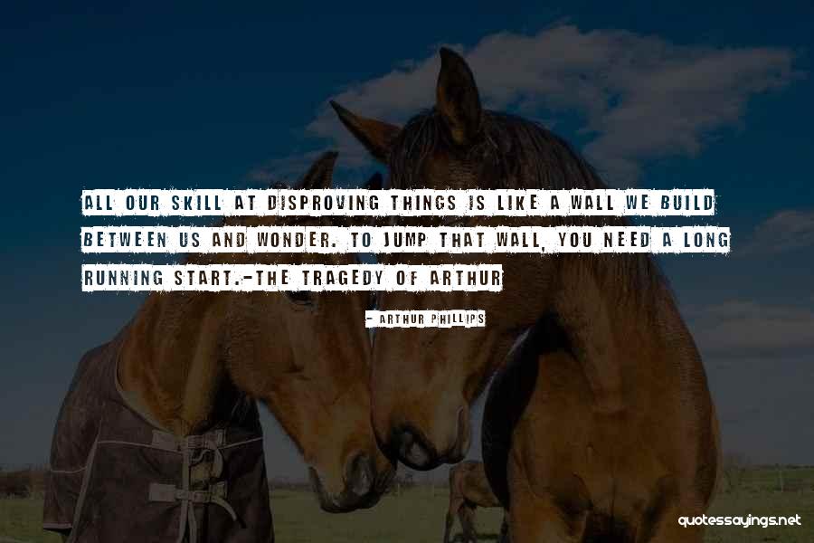 Disproving Quotes By Arthur Phillips Disproving Quotes By Arthur Phillips