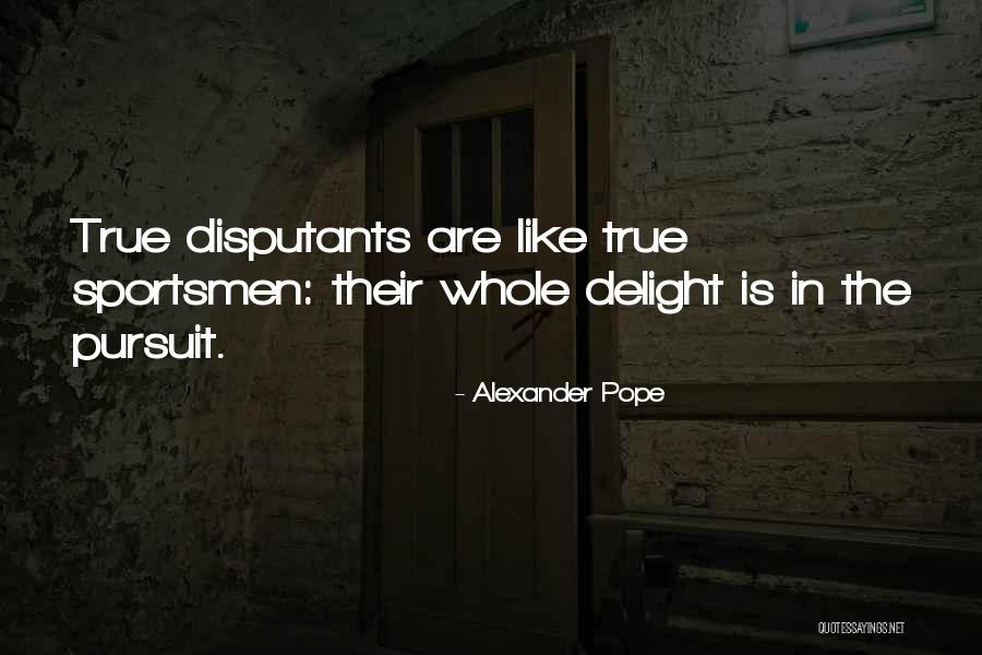 Disputants Quotes By Alexander Pope Disputants Quotes By Alexander Pope