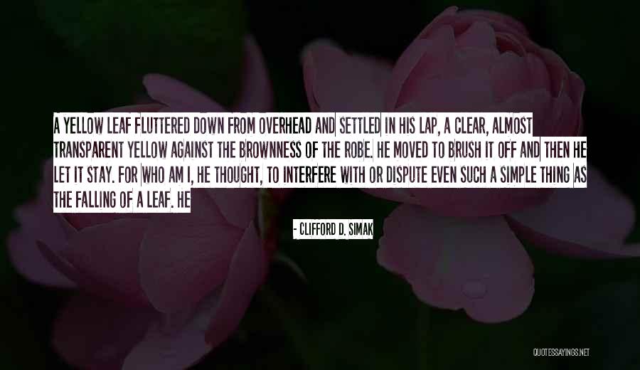 Dispute Quotes By Clifford D. Simak Dispute Quotes By Clifford D. Simak