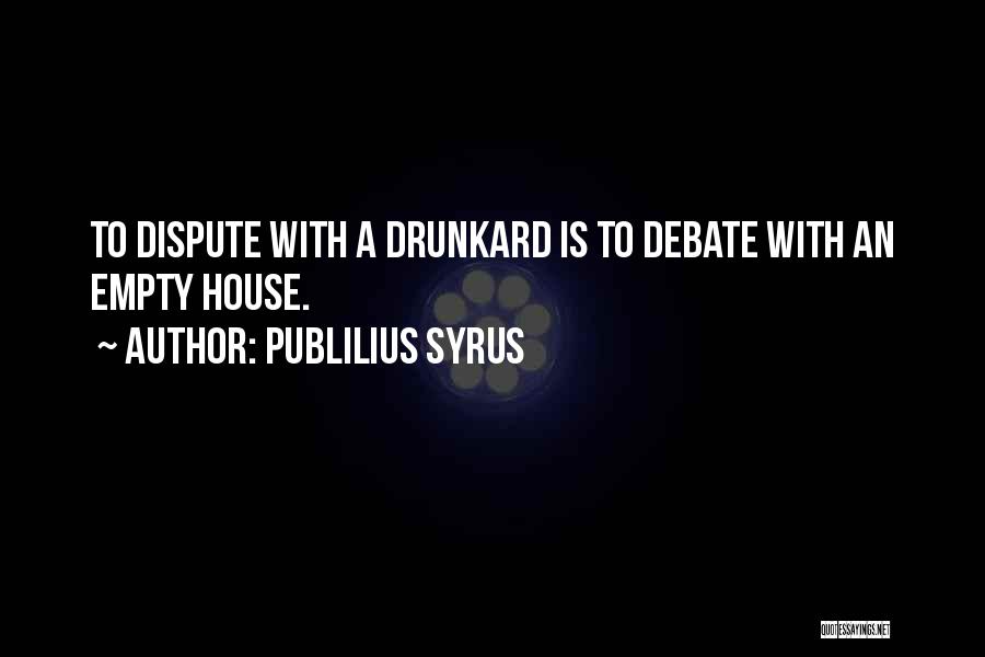 Dispute Quotes By Publilius Syrus