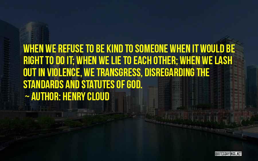 Disregarding Others Quotes By Henry Cloud