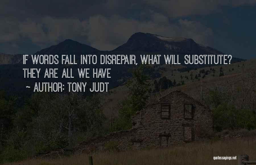 Disrepair Quotes By Tony Judt