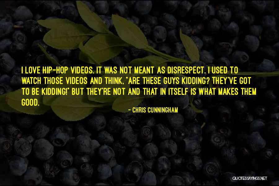 Disrespect Love Quotes By Chris Cunningham