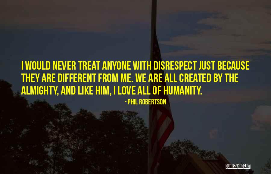 Disrespect Love Quotes By Phil Robertson