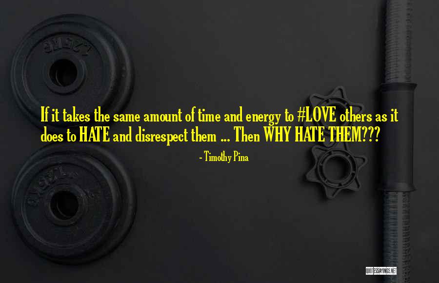 Disrespect Love Quotes By Timothy Pina