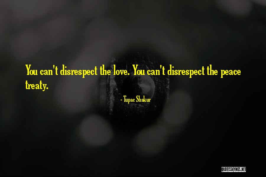 Disrespect Love Quotes By Tupac Shakur