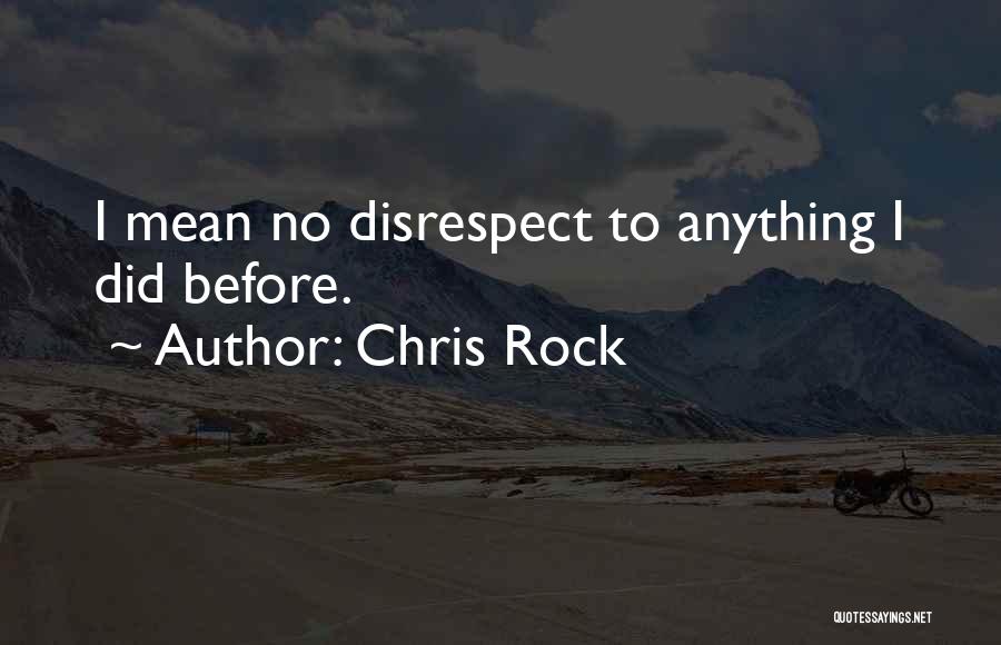 Disrespect Quotes By Chris Rock