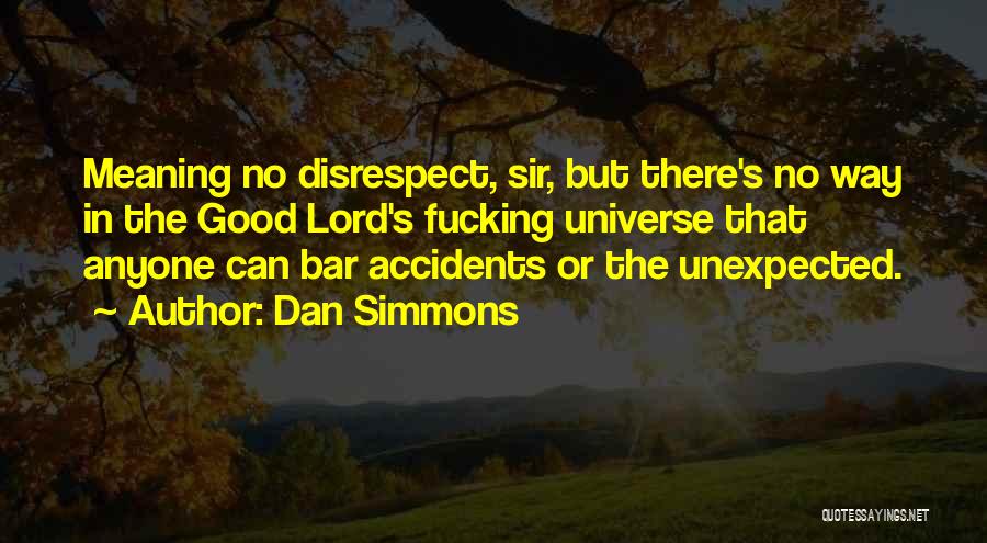 Disrespect Quotes By Dan Simmons