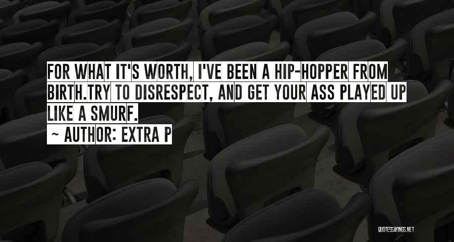 Disrespect Quotes By Extra P