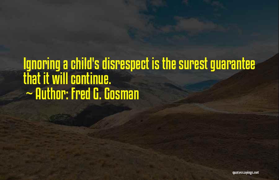 Disrespect Quotes By Fred G. Gosman