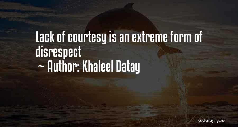 Disrespect Quotes By Khaleel Datay