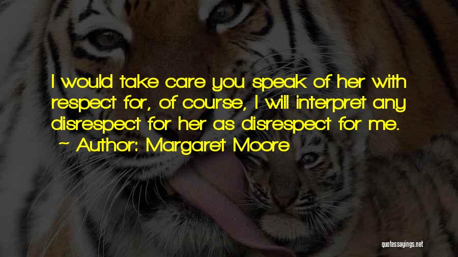 Disrespect Quotes By Margaret Moore