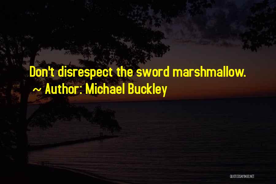 Disrespect Quotes By Michael Buckley