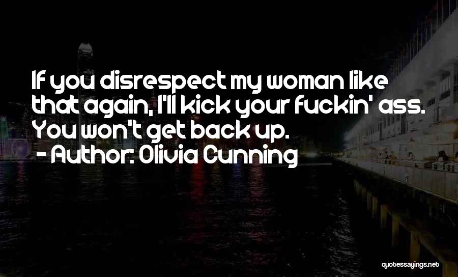 Disrespect Quotes By Olivia Cunning