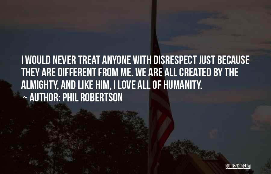 Disrespect Quotes By Phil Robertson