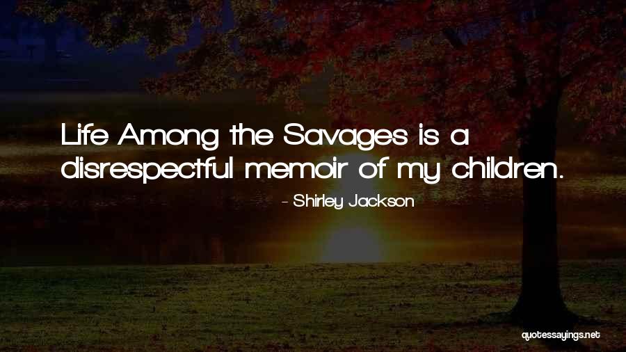 Disrespectful Children Quotes By Shirley Jackson Disrespectful Children Quotes By Shirley Jackson