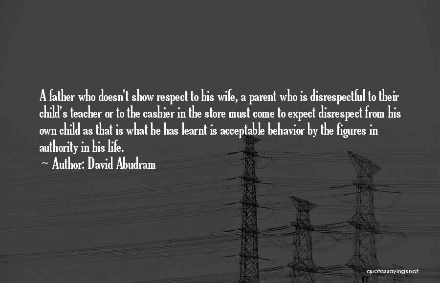 Disrespectful Wife Quotes By David Abudram