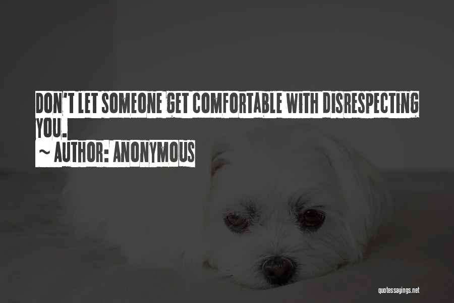 Disrespecting Someone Quotes By Anonymous
