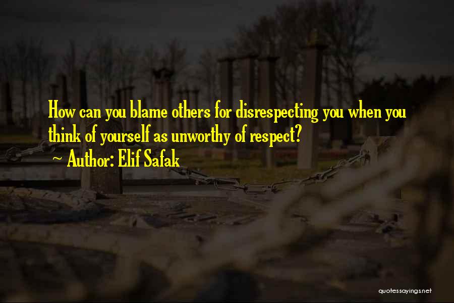 Disrespecting Someone Quotes By Elif Safak