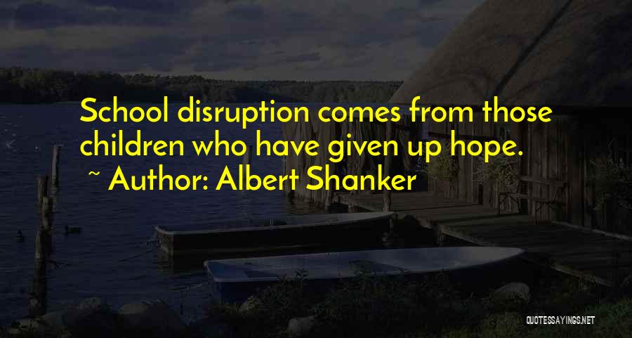 Disruption Quotes By Albert Shanker