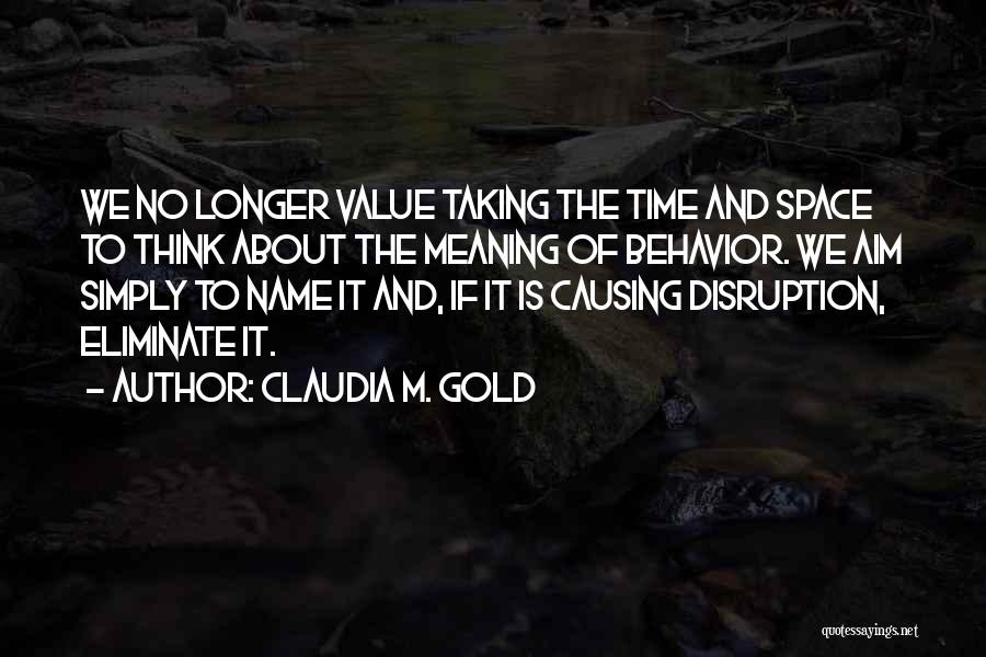 Disruption Quotes By Claudia M. Gold