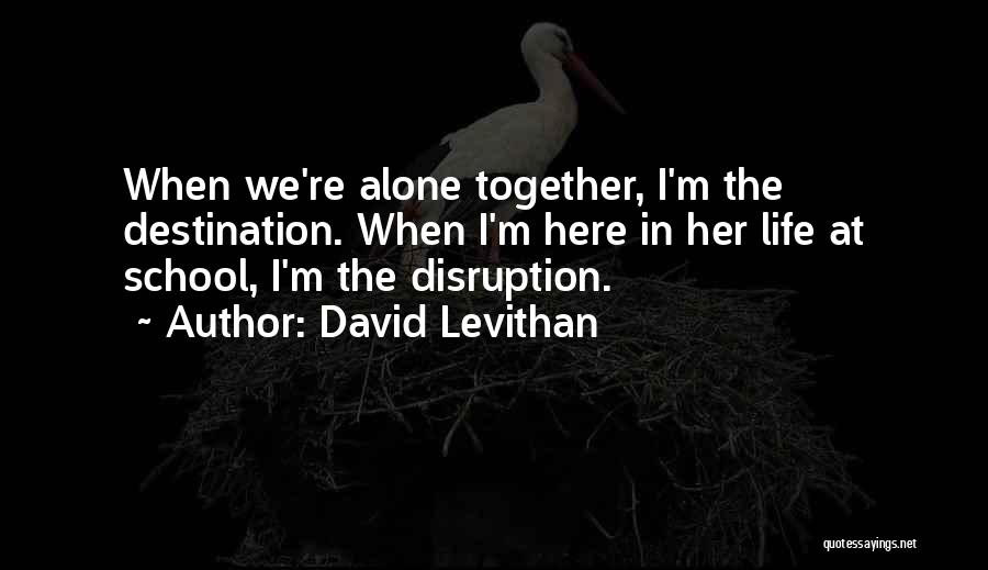 Disruption Quotes By David Levithan
