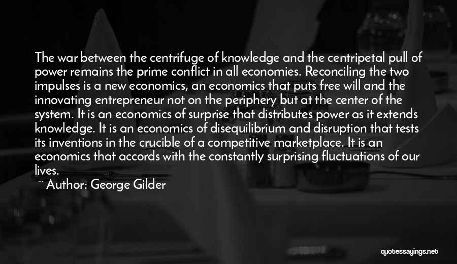 Disruption Quotes By George Gilder