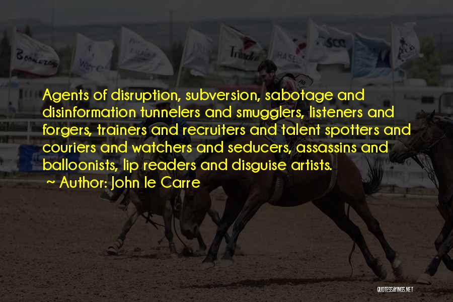 Disruption Quotes By John Le Carre
