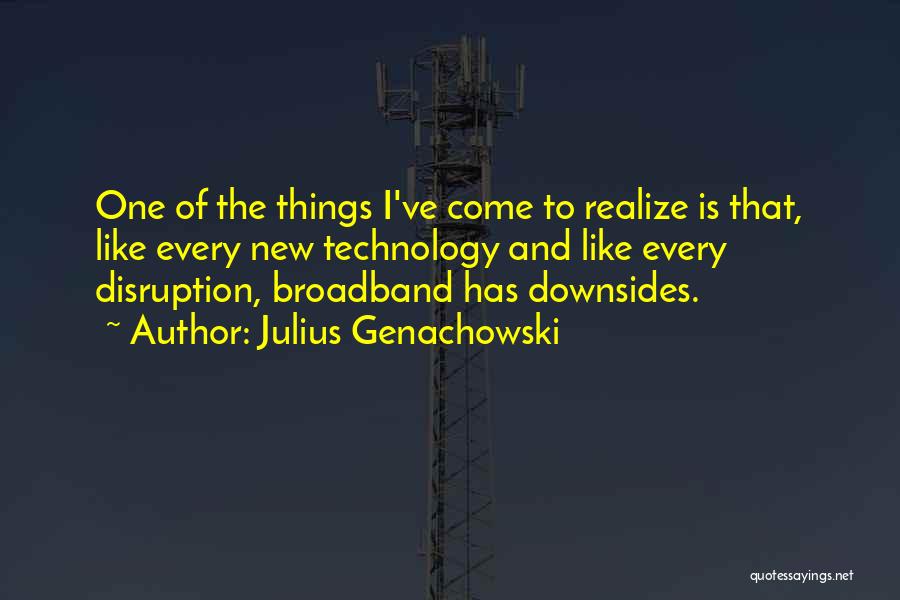 Disruption Quotes By Julius Genachowski