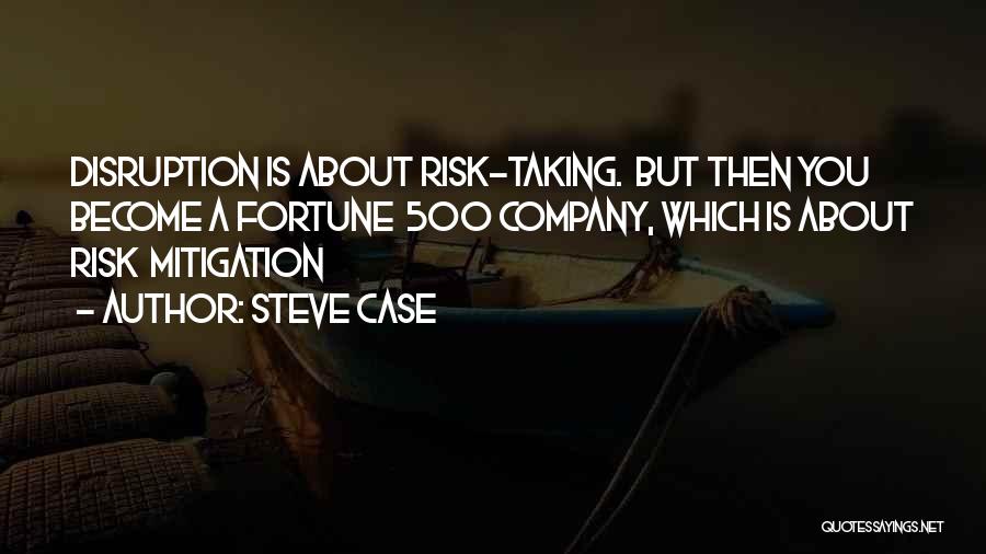 Disruption Quotes By Steve Case