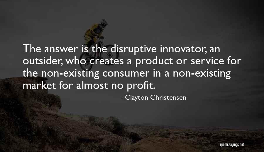 Disruptive Innovation Christensen Quotes By Clayton Christensen Disruptive Innovation Christensen Quotes By Clayton Christensen