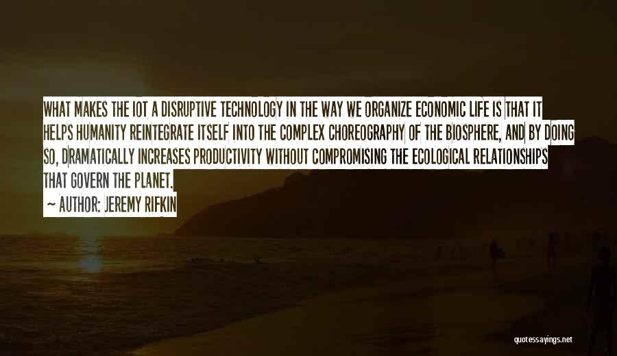 Disruptive Technology Quotes By Jeremy Rifkin