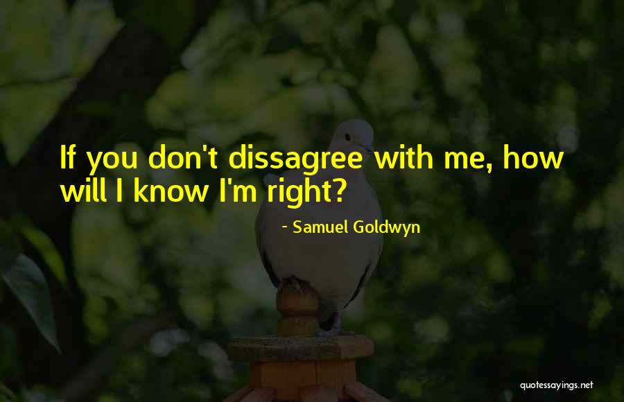 Dissagree Quotes By Samuel Goldwyn Dissagree Quotes By Samuel Goldwyn