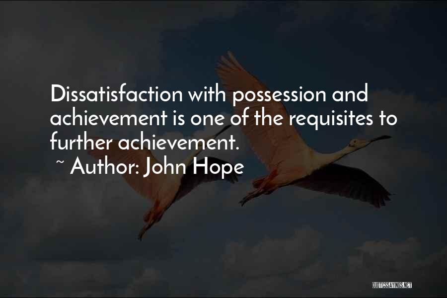 Dissatisfaction Quotes By John Hope
