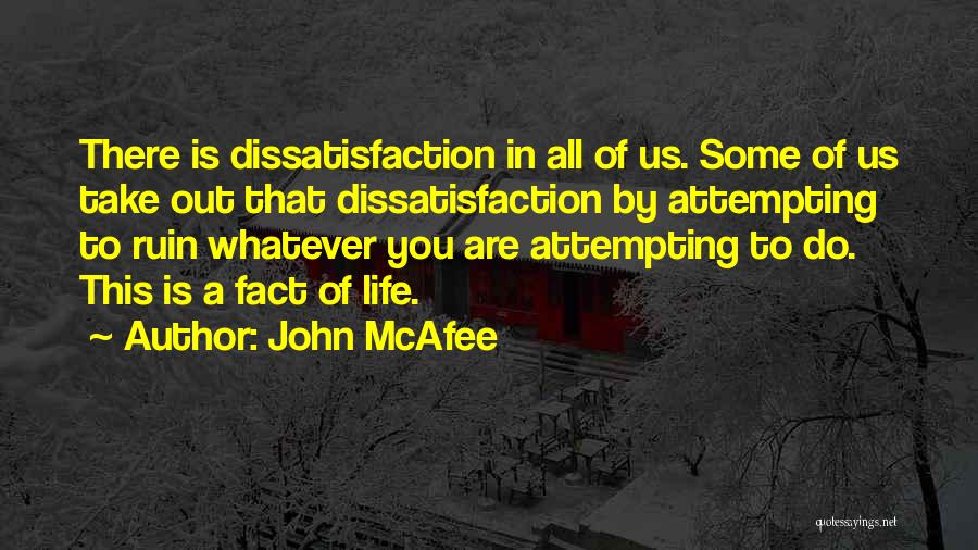 Dissatisfaction Quotes By John McAfee