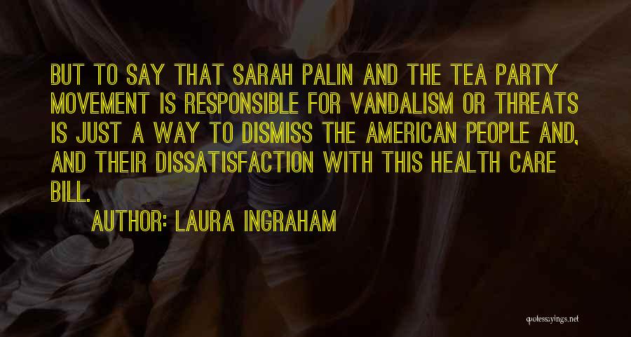 Dissatisfaction Quotes By Laura Ingraham