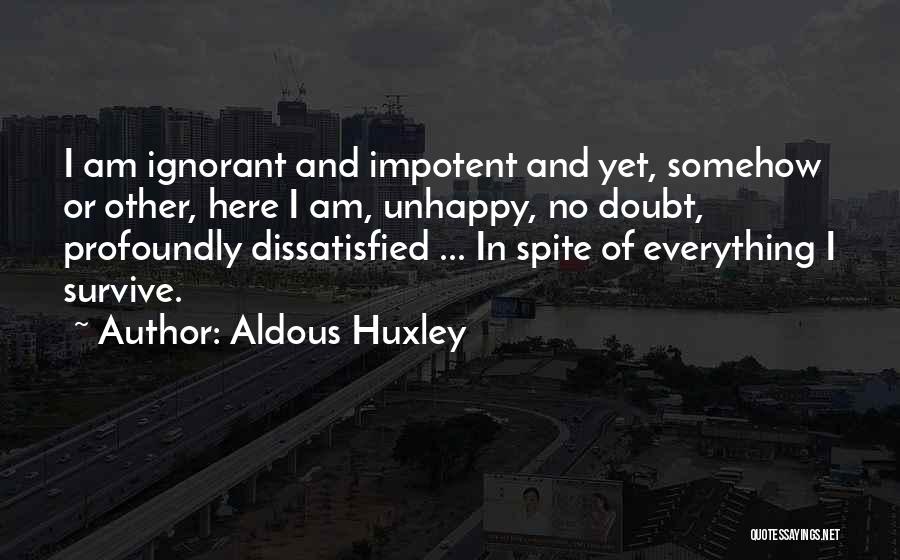 Dissatisfied Quotes By Aldous Huxley