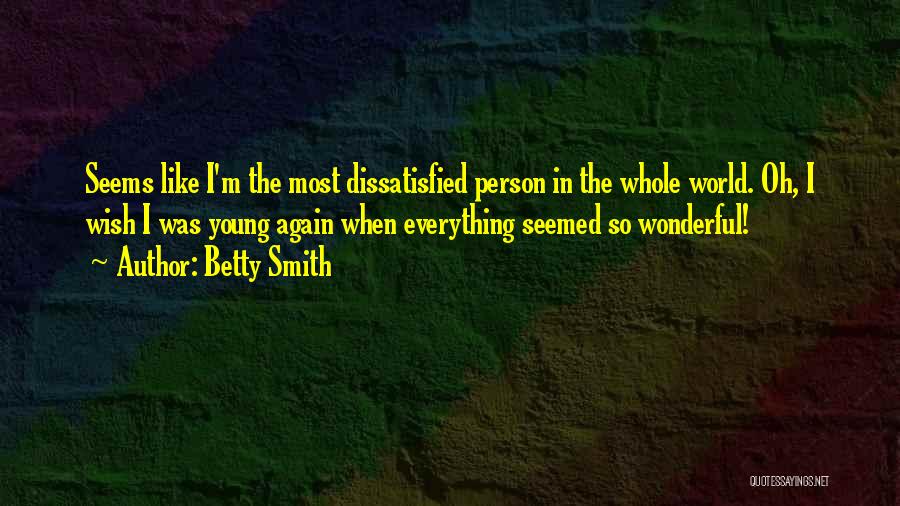 Dissatisfied Quotes By Betty Smith
