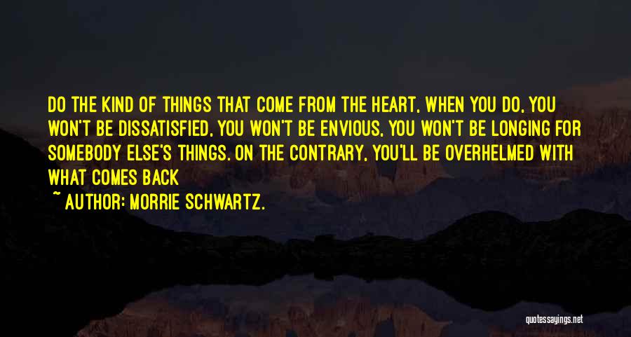 Dissatisfied Quotes By Morrie Schwartz.