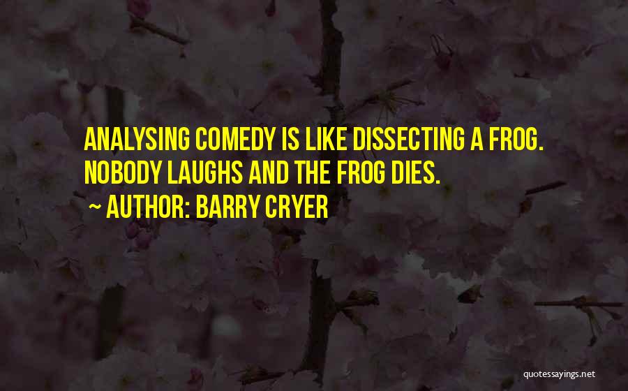 Dissecting Frog Quotes By Barry Cryer