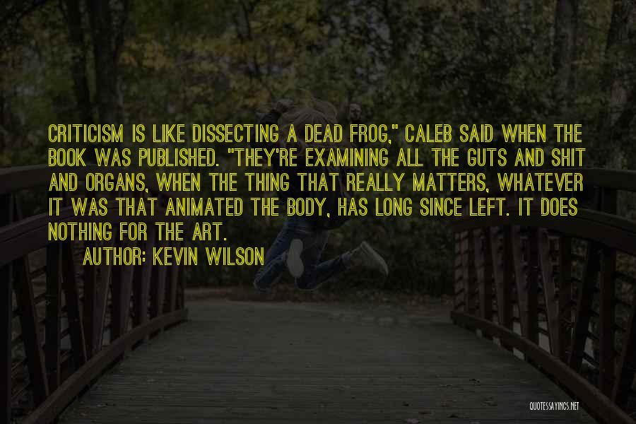 Dissecting Frog Quotes By Kevin Wilson