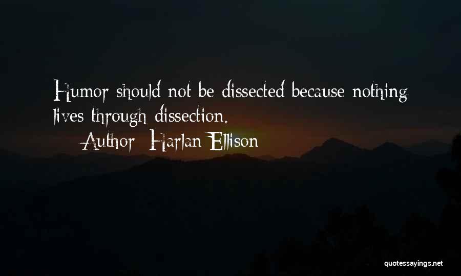 Dissection Quotes By Harlan Ellison