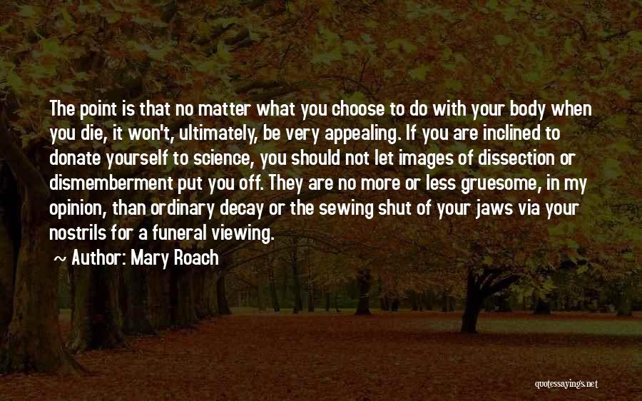 Dissection Quotes By Mary Roach