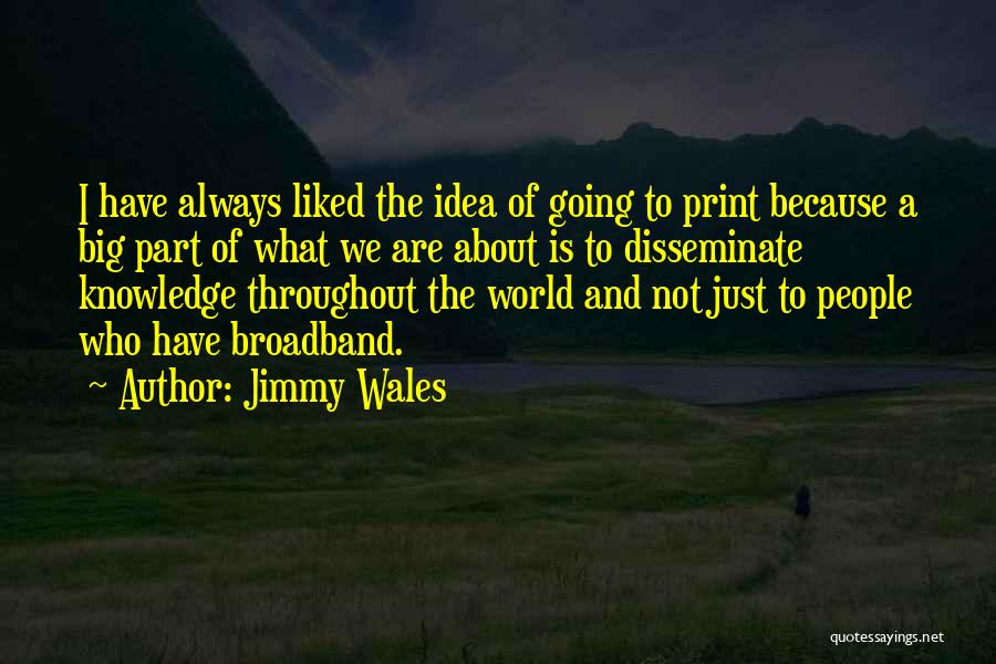 Disseminate Quotes By Jimmy Wales